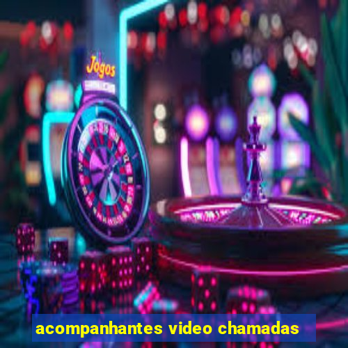 acompanhantes video chamadas